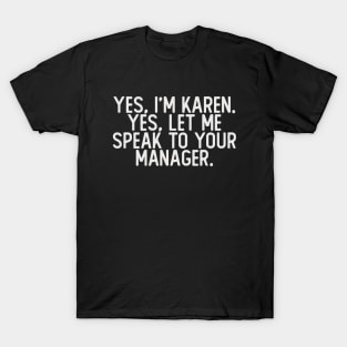 YES, I'M KAREN T-Shirt